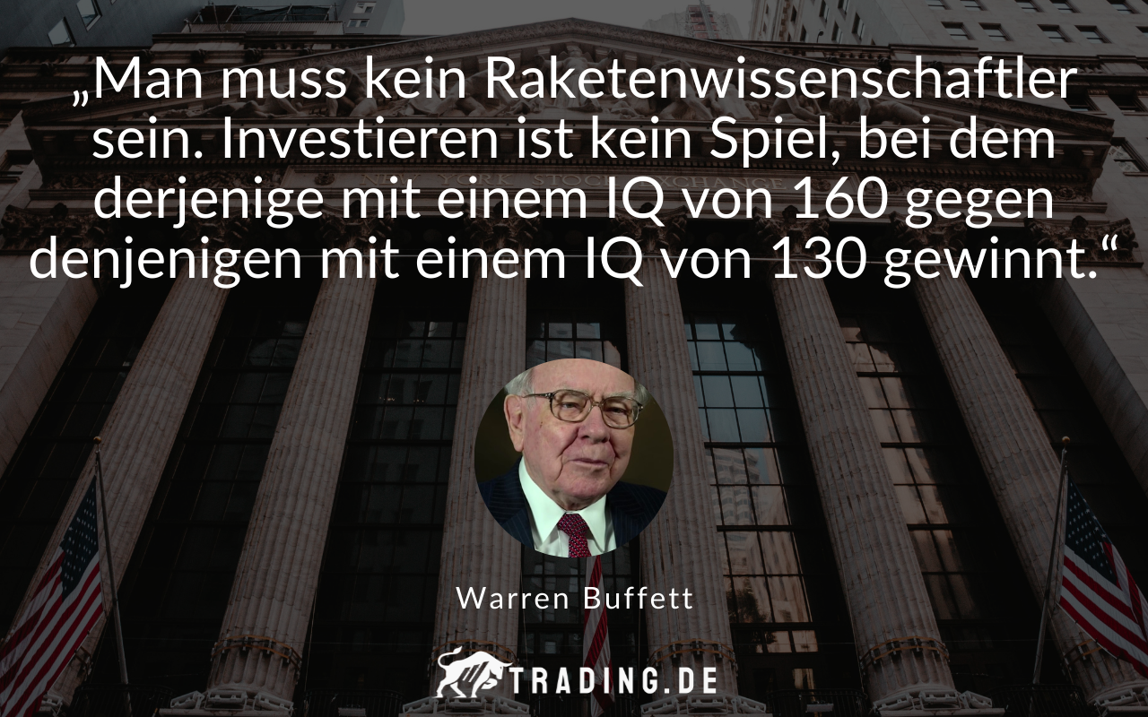 Trading-Zitat Buffett: „Man muss kein Raketenwissenschaftler sein. Investieren ist kein Spiel, bei dem derjenige mit einem IQ von 160 gegen denjenigen mit einem IQ von 130 gewinnt.“