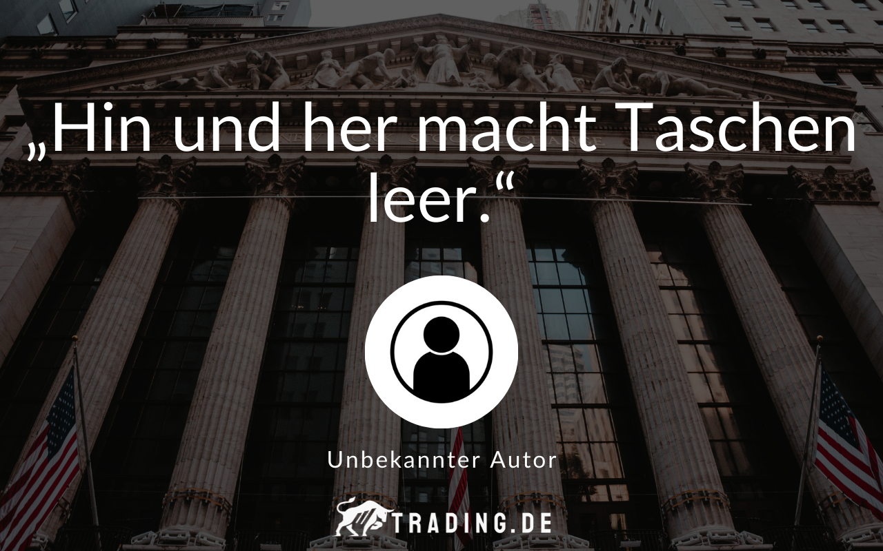 Trading-Zitat Hin und Her macht Taschen leer